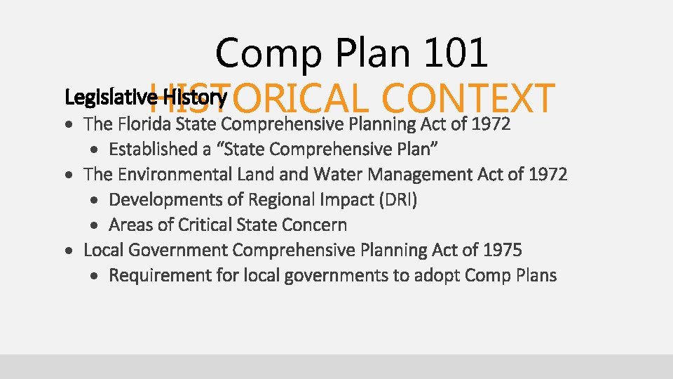 Comp Plan 101 Legislative. HISTORICAL History CONTEXT The Florida State Comprehensive Planning Act of