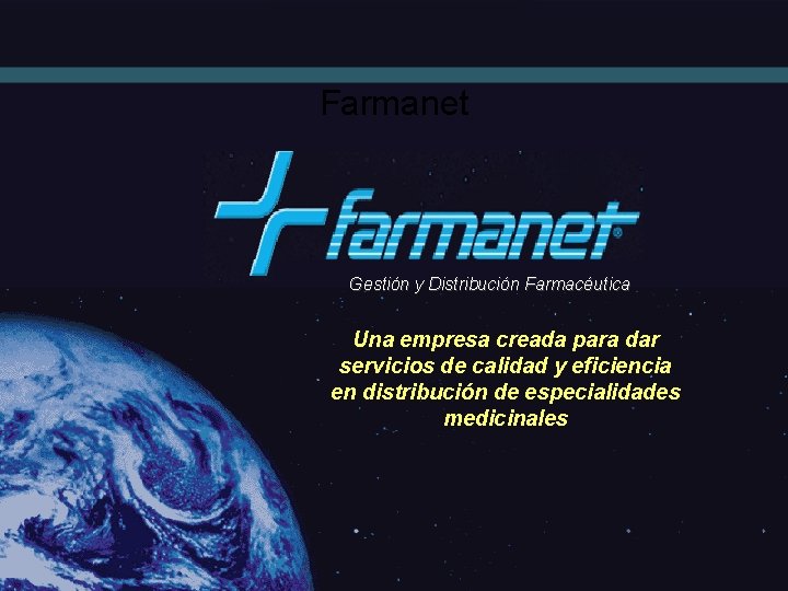 Farmanet Gestión y Distribución Farmacéutica Una empresa creada para dar servicios de calidad y