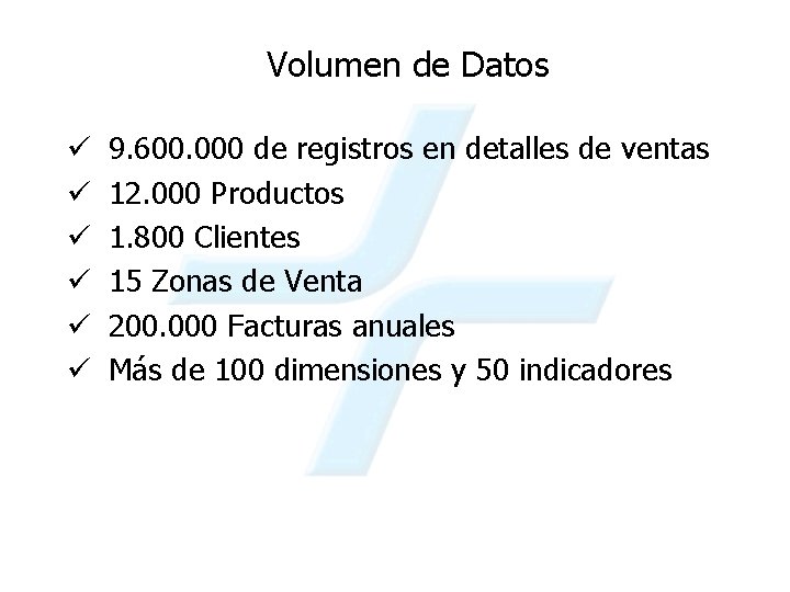 Volumen de Datos ü ü ü 9. 600. 000 de registros en detalles de