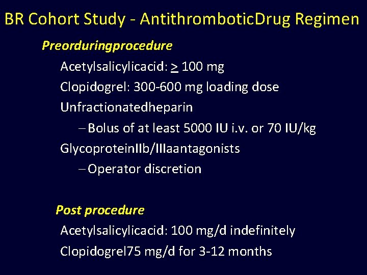 BR Cohort Study - Antithrombotic. Drug Regimen Preorduringprocedure Acetylsalicylicacid: > 100 mg Clopidogrel: 300