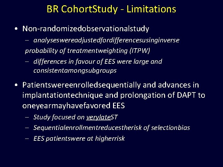 BR Cohort. Study - Limitations • Non-randomizedobservationalstudy - analyseswereadjustedfordifferencesusinginverse probability of treatmentweighting (ITPW) -