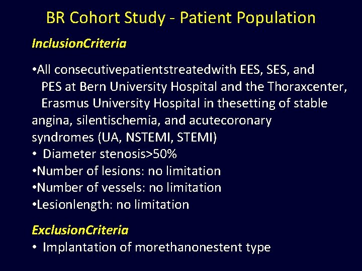 BR Cohort Study - Patient Population Inclusion. Criteria • All consecutivepatientstreatedwith EES, SES, and