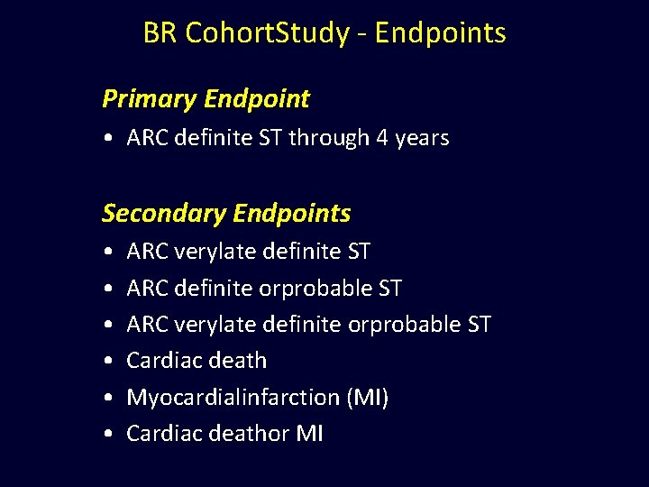 BR Cohort. Study - Endpoints Primary Endpoint • ARC definite ST through 4 years