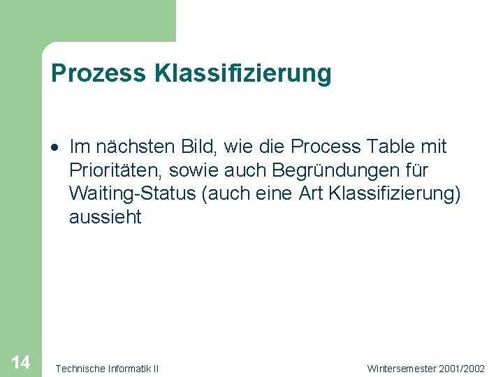 Prozess Klassifizierung · Im nächsten Bild, wie die Process Table mit Prioritäten, sowie auch