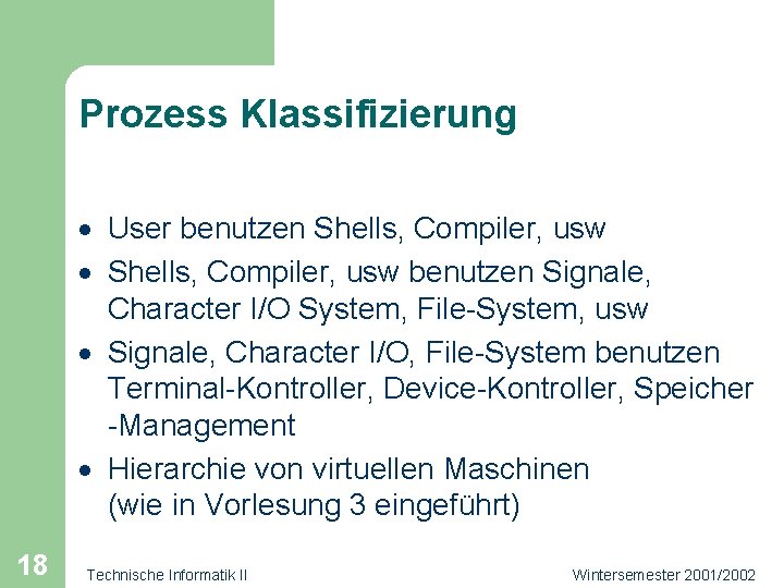 Prozess Klassifizierung · User benutzen Shells, Compiler, usw · Shells, Compiler, usw benutzen Signale,