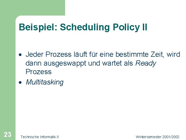 Beispiel: Scheduling Policy II · Jeder Prozess läuft für eine bestimmte Zeit, wird dann