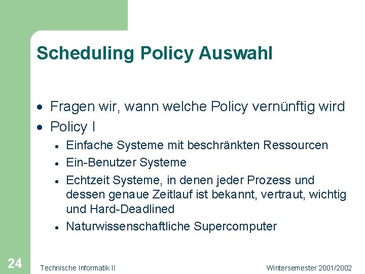 Scheduling Policy Auswahl · Fragen wir, wann welche Policy vernünftig wird · Policy I