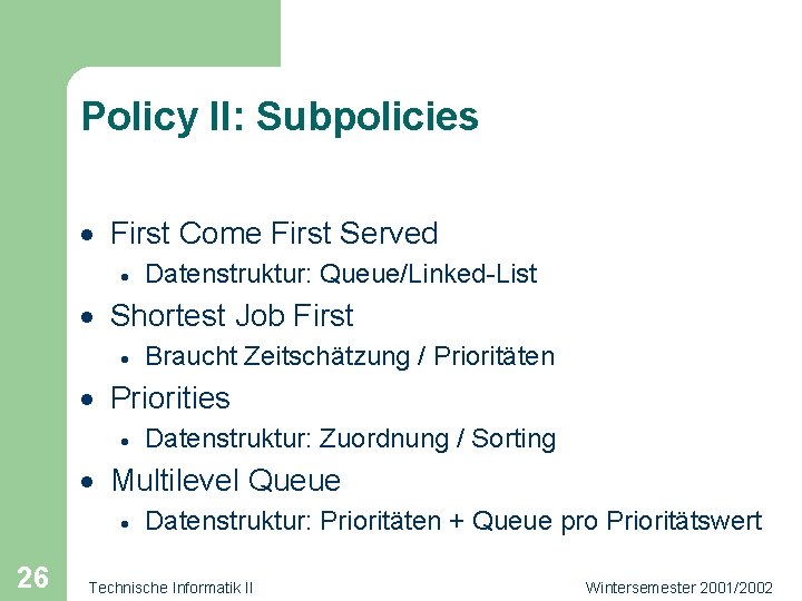 Policy II: Subpolicies · First Come First Served · Datenstruktur: Queue/Linked-List · Shortest Job