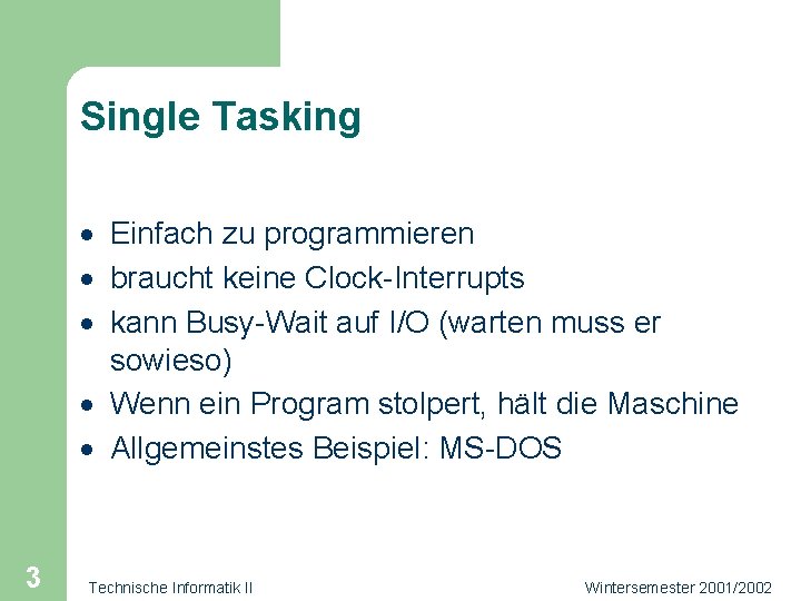 Single Tasking · Einfach zu programmieren · braucht keine Clock-Interrupts · kann Busy-Wait auf