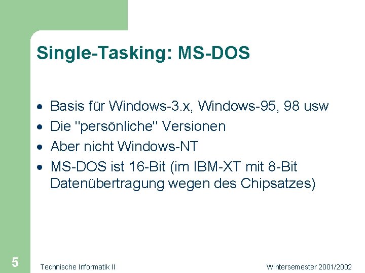 Single-Tasking: MS-DOS · · 5 Basis für Windows-3. x, Windows-95, 98 usw Die "persönliche"