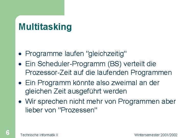 Multitasking · Programme laufen "gleichzeitig" · Ein Scheduler-Programm (BS) verteilt die Prozessor-Zeit auf die