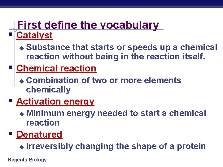 First define the vocabulary § Catalyst u Substance that starts or speeds up a