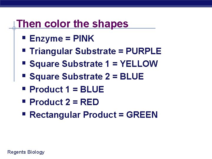 Then color the shapes § Enzyme = PINK § Triangular Substrate = PURPLE §