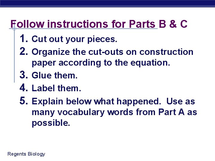 Follow instructions for Parts B & C 1. Cut out your pieces. 2. Organize
