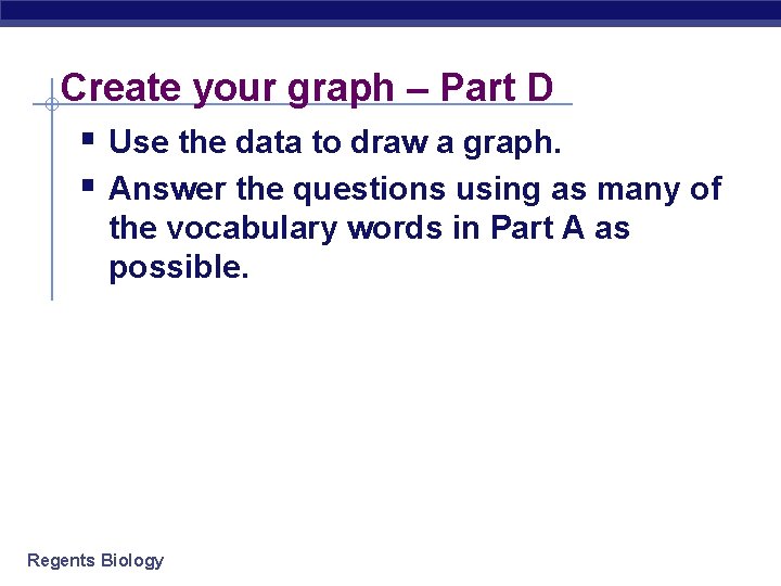 Create your graph – Part D § Use the data to draw a graph.