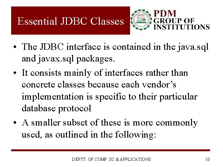 Essential JDBC Classes • The JDBC interface is contained in the java. sql and