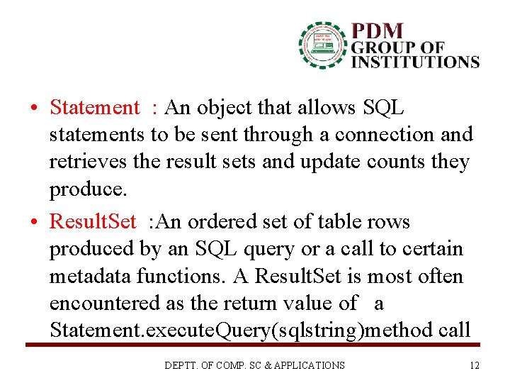  • Statement : An object that allows SQL statements to be sent through