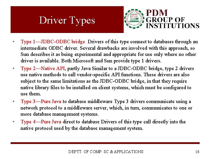 Driver Types • • Type 1—JDBC-ODBC bridge Drivers of this type connect to databases