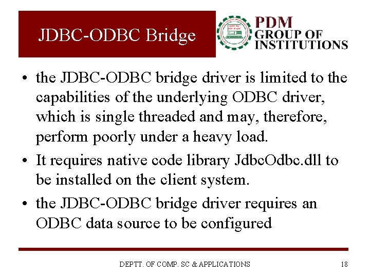 JDBC-ODBC Bridge • the JDBC-ODBC bridge driver is limited to the capabilities of the