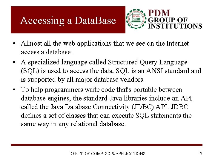 Accessing a Data. Base • Almost all the web applications that we see on
