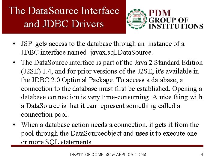 The Data. Source Interface and JDBC Drivers • JSP gets access to the database