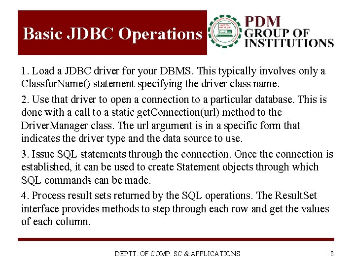 Basic JDBC Operations 1. Load a JDBC driver for your DBMS. This typically involves