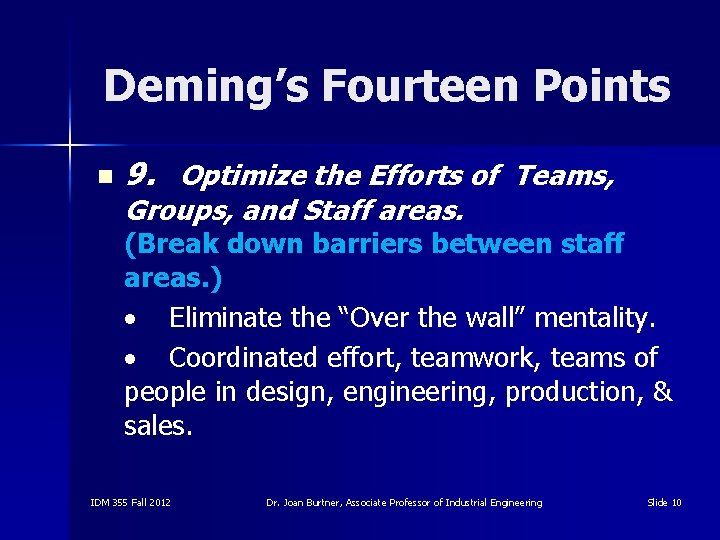 Deming’s Fourteen Points n 9. Optimize the Efforts of Teams, Groups, and Staff areas.