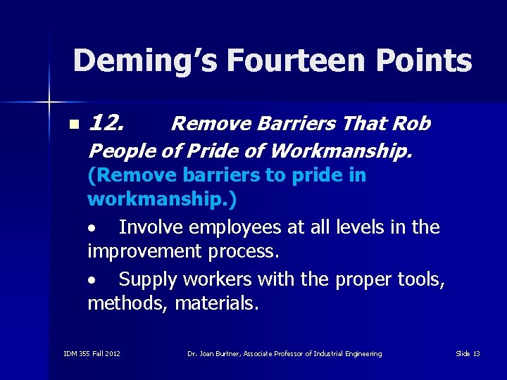 Deming’s Fourteen Points n 12. Remove Barriers That Rob People of Pride of Workmanship.