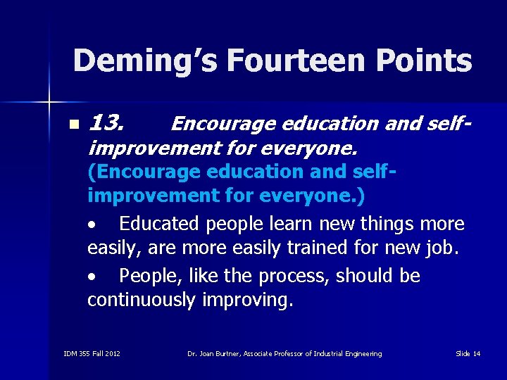 Deming’s Fourteen Points n 13. Encourage education and selfimprovement for everyone. (Encourage education and