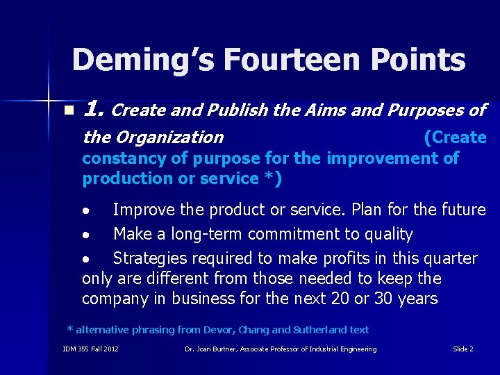 Deming’s Fourteen Points n 1. Create and Publish the Aims and Purposes of the