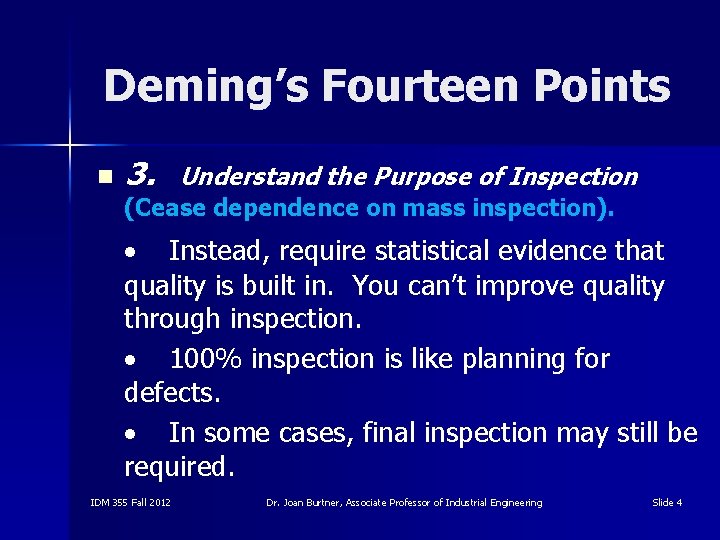 Deming’s Fourteen Points n 3. Understand the Purpose of Inspection (Cease dependence on mass
