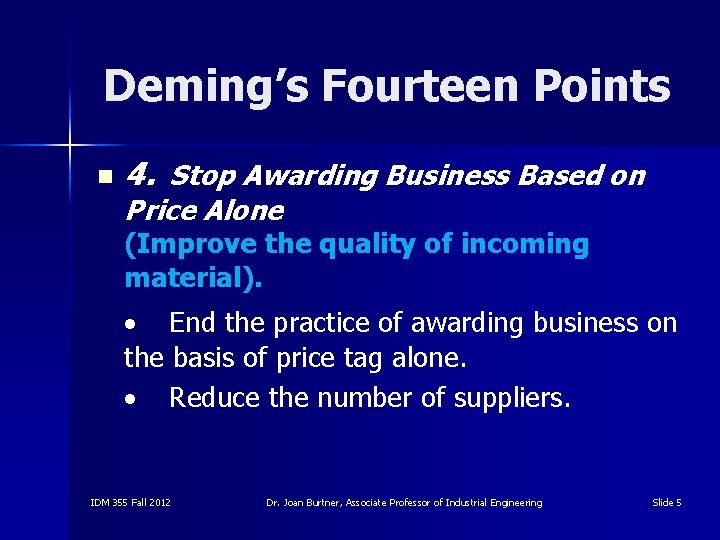 Deming’s Fourteen Points n 4. Stop Awarding Business Based on Price Alone (Improve the