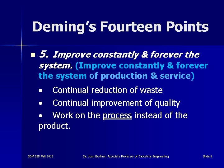 Deming’s Fourteen Points n 5. Improve constantly & forever the system. (Improve constantly &