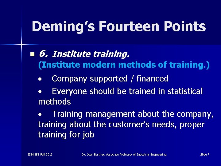 Deming’s Fourteen Points n 6. Institute training. (Institute modern methods of training. ) Company