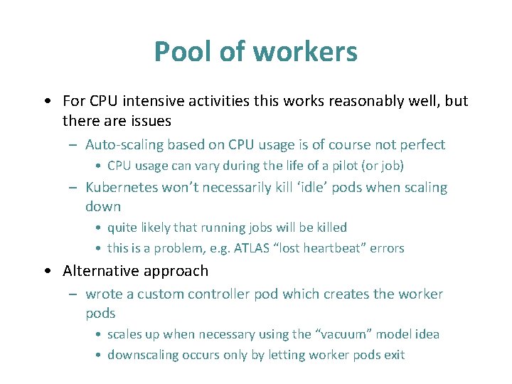 Pool of workers • For CPU intensive activities this works reasonably well, but there