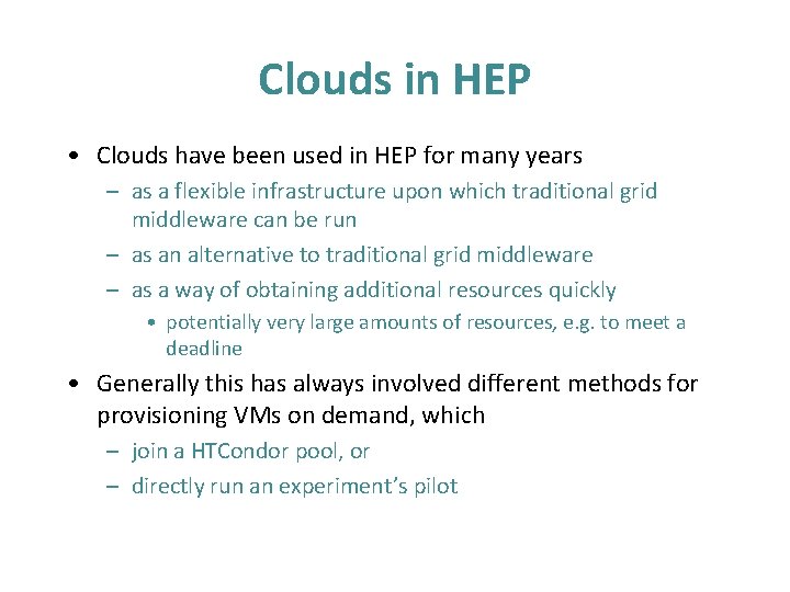 Clouds in HEP • Clouds have been used in HEP for many years –