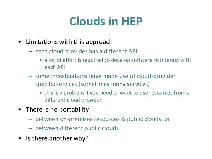 Clouds in HEP • Limitations with this approach – each cloud provider has a