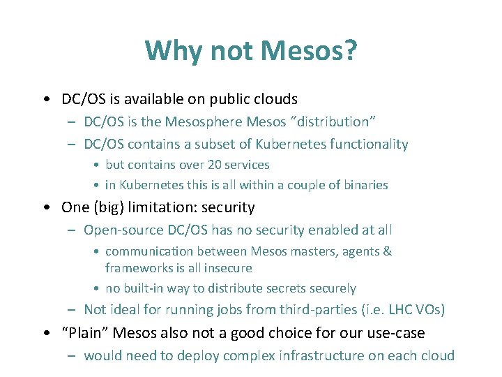 Why not Mesos? • DC/OS is available on public clouds – DC/OS is the