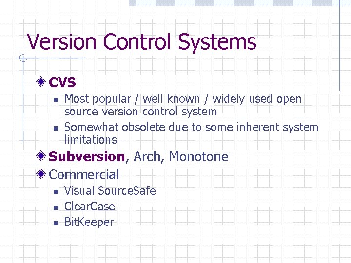 Version Control Systems CVS n n Most popular / well known / widely used