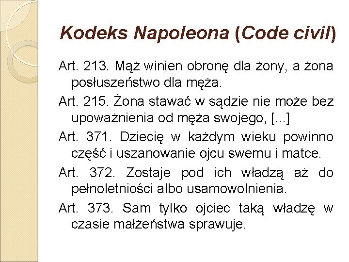 Kodeks Napoleona (Code civil) Art. 213. Mąż winien obronę dla żony, a żona posłuszeństwo