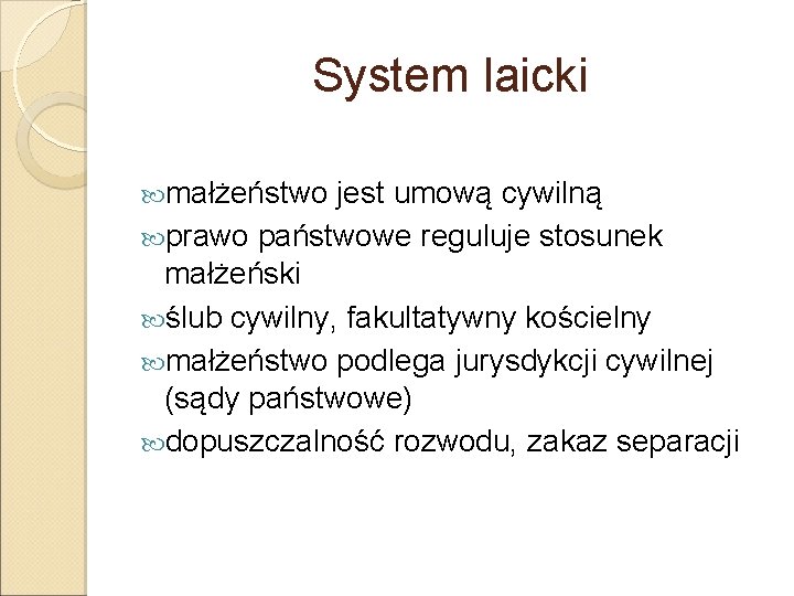 System laicki małżeństwo jest umową cywilną prawo państwowe reguluje stosunek małżeński ślub cywilny, fakultatywny