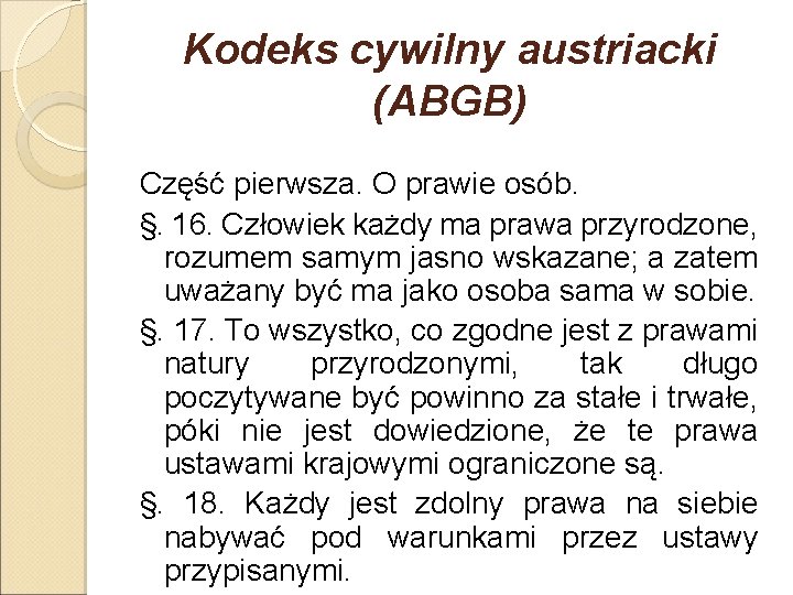 Kodeks cywilny austriacki (ABGB) Część pierwsza. O prawie osób. §. 16. Człowiek każdy ma