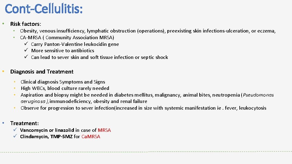 Cont-Cellulitis: • Risk factors: • Obesity, venous insufficiency, lymphatic obstruction (operations), preexisting skin infections-ulceration,