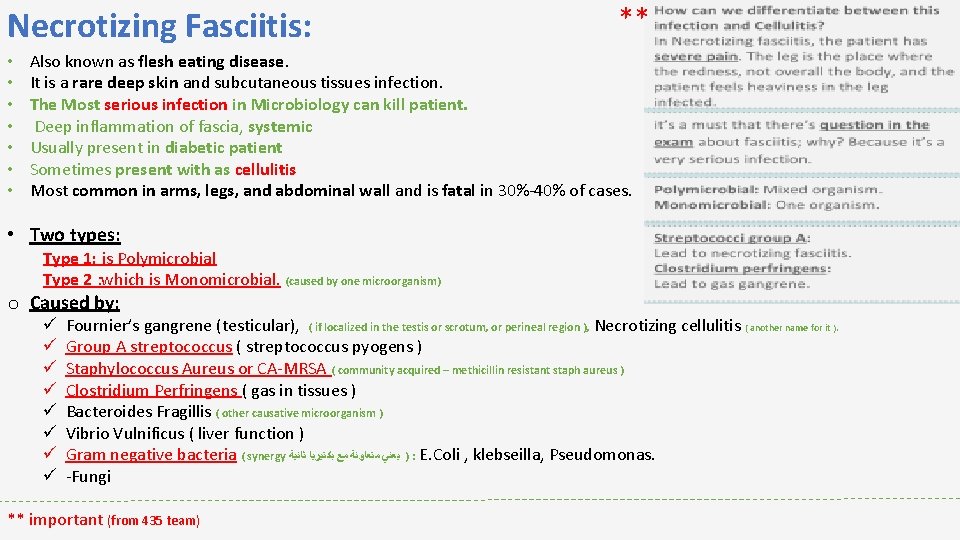 Necrotizing Fasciitis: • • ** Also known as flesh eating disease. It is a
