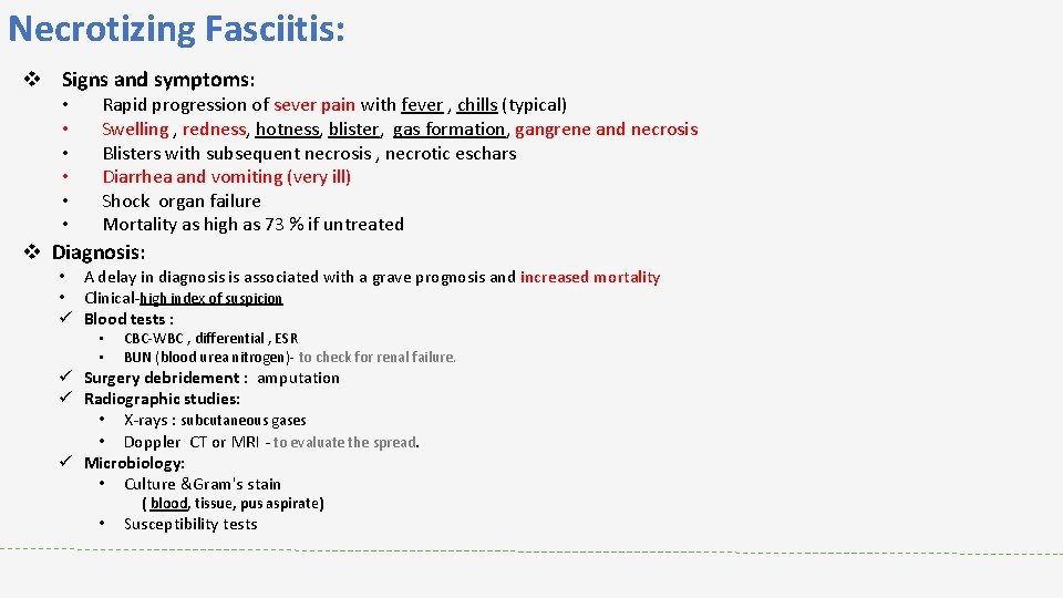 Necrotizing Fasciitis: v Signs and symptoms: • • • Rapid progression of sever pain