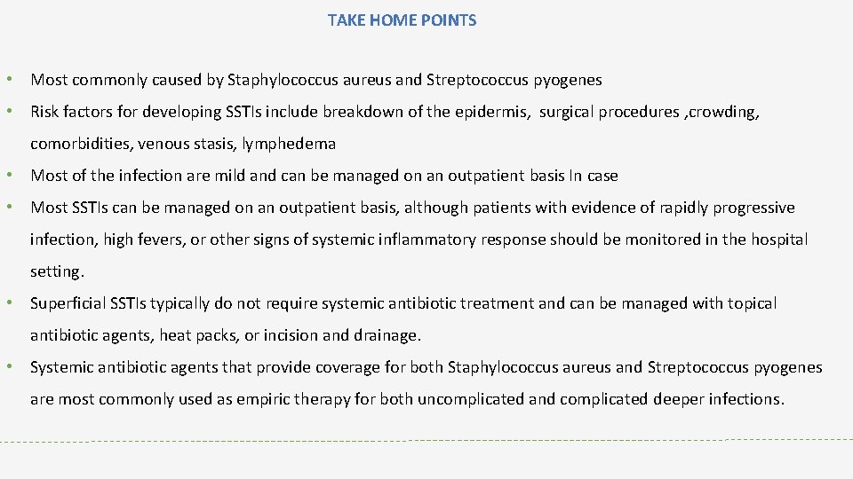 TAKE HOME POINTS • Most commonly caused by Staphylococcus aureus and Streptococcus pyogenes •