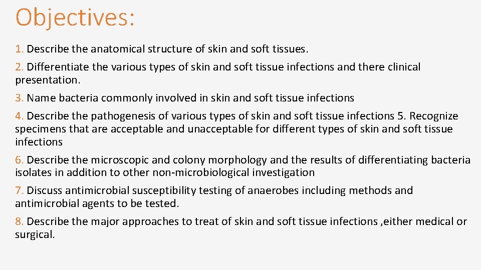 Objectives: 1. Describe the anatomical structure of skin and soft tissues. 2. Differentiate the