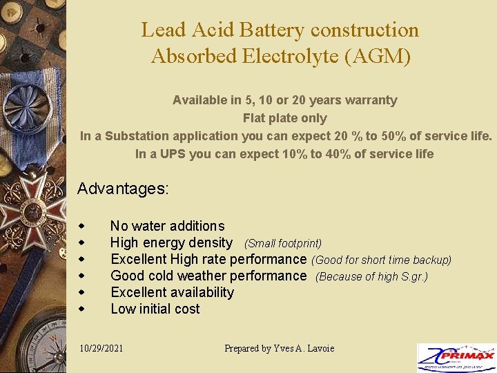 Lead Acid Battery construction Absorbed Electrolyte (AGM) Available in 5, 10 or 20 years