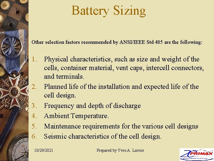 Battery Sizing Other selection factors recommended by ANSI/IEEE Std 485 are the following: 1.