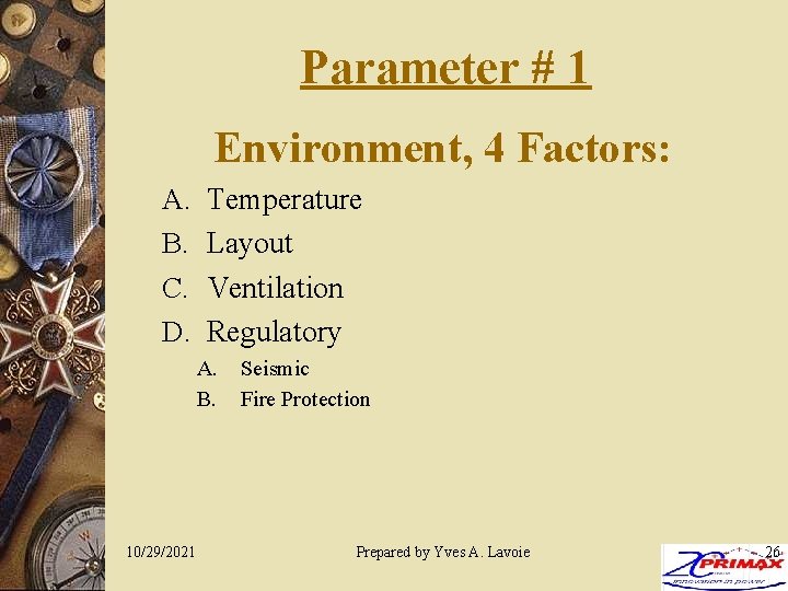 Parameter # 1 Environment, 4 Factors: A. B. C. D. Temperature Layout Ventilation Regulatory